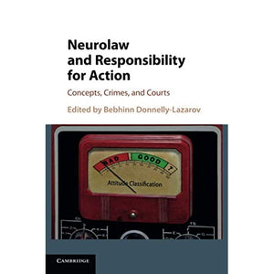 Neurolaw and Responsibility for Action: Concepts, Crimes, and Courts