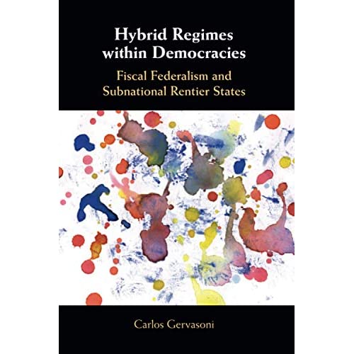 Hybrid Regimes within Democracies: Fiscal Federalism and Subnational Rentier States