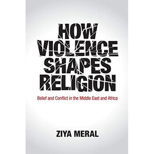 How Violence Shapes Religion