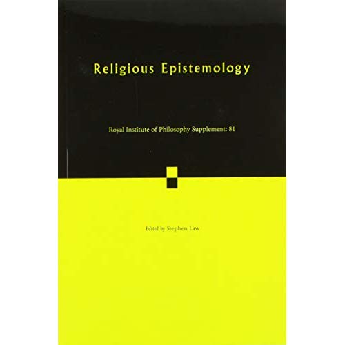 Religious Epistemology: Volume 81 (Royal Institute of Philosophy Supplements)