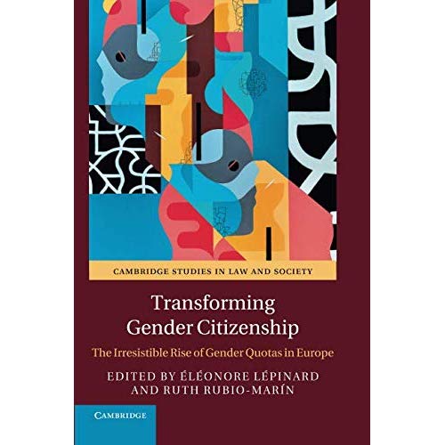 Transforming Gender Citizenship: The Irresistible Rise of Gender Quotas in Europe (Cambridge Studies in Law and Society)