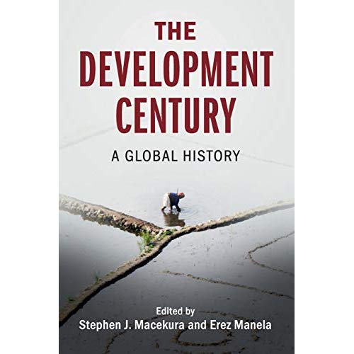 The Development Century (Global and International History)