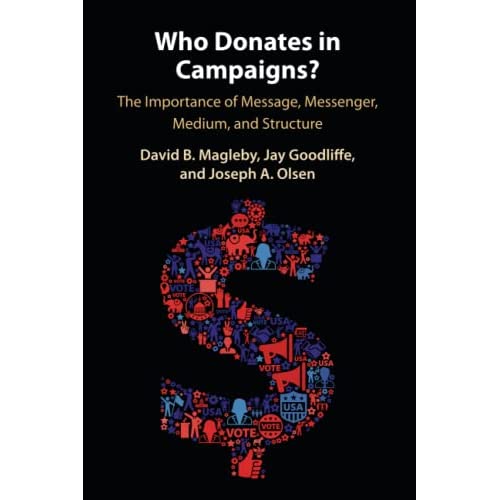 Who Donates in Campaigns?: The Importance of Message, Messenger, Medium, and Structure