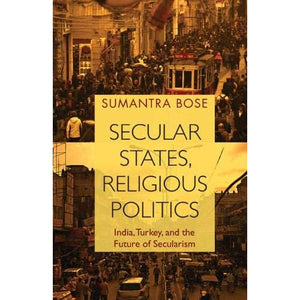 Secular States, Religious Politics: India, Turkey, and the Future of Secularism