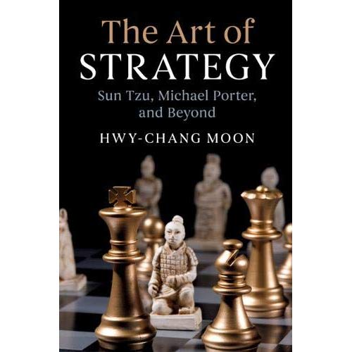 The Art of Strategy: Sun Tzu, Michael Porter, and Beyond