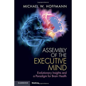 Assembly of the Executive Mind: Evolutionary Insights and a Paradigm for Brain Health