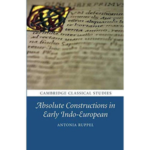 Absolute Constructions in Early Indo-European (Cambridge Classical Studies)