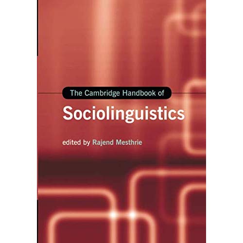 The Cambridge Handbook of Sociolinguistics (Cambridge Handbooks in Language and Linguistics)