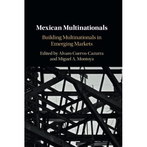 Mexican Multinationals: Building Multinationals in Emerging Markets