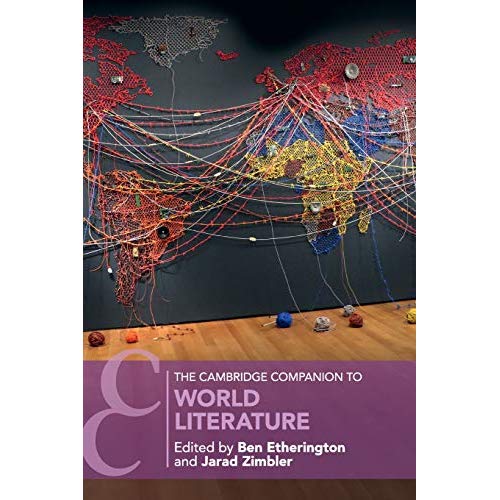 The Cambridge Companion to World Literature (Cambridge Companions to Literature)