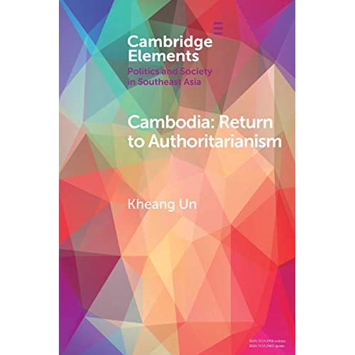 Cambodia: Return to Authoritarianism (Elements in Politics and Society in Southeast Asia)