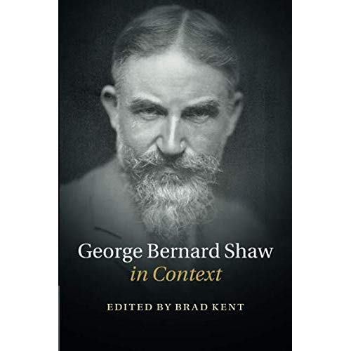 George Bernard Shaw in Context (Literature in Context)