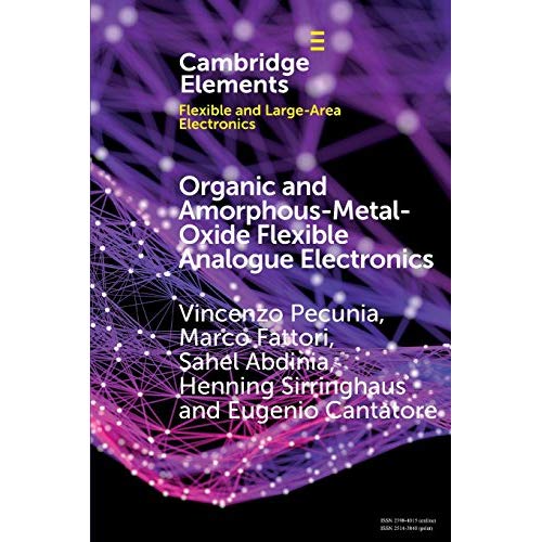 Organic and Amorphous-Metal-Oxide Flexible Analogue Electronics (Elements in Flexible and Large-Area Electronics)