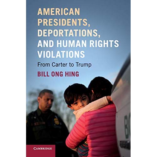 American Presidents, Deportations, and Human Rights Violations: From Carter to Trump