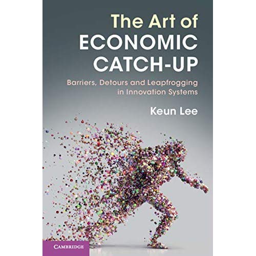 The Art of Economic Catch-Up: Barriers, Detours and Leapfrogging in Innovation Systems