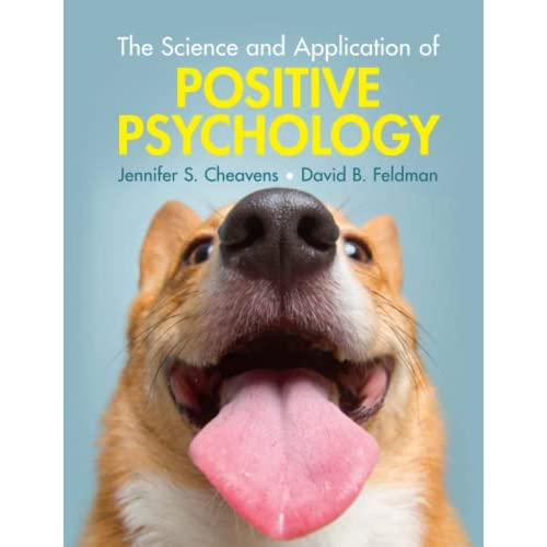 The Science and Application of Positive Psychology