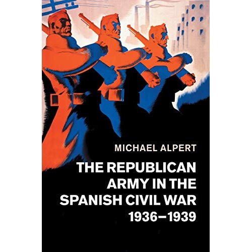 The Republican Army in the Spanish Civil War, 1936–1939