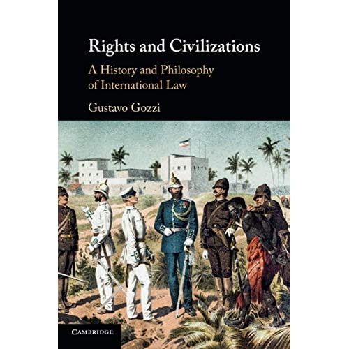 Rights and Civilizations: A History and Philosophy of International Law