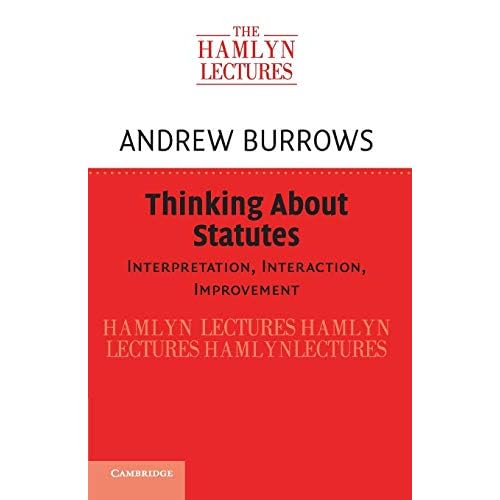 Thinking about Statutes: Interpretation, Interaction, Improvement (The Hamlyn Lectures)