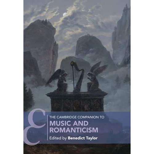 The Cambridge Companion to Music and Romanticism (Cambridge Companions to Music)