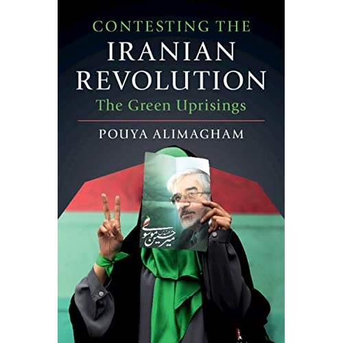 Contesting the Iranian Revolution: The Green Uprisings