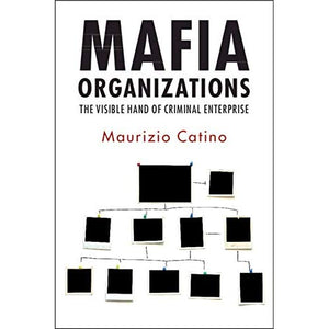 Mafia Organizations: The Visible Hand of Criminal Enterprise