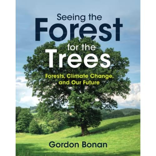 Seeing the Forest for the Trees: Forests, Climate Change, and Our Future