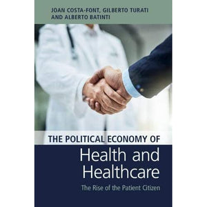 The Political Economy of Health and Healthcare: The Rise of the Patient Citizen