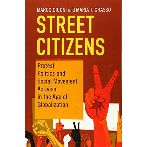 Street Citizens: Protest Politics and Social Movement Activism in the Age of Globalization (Cambridge Studies in Contentious Politics)
