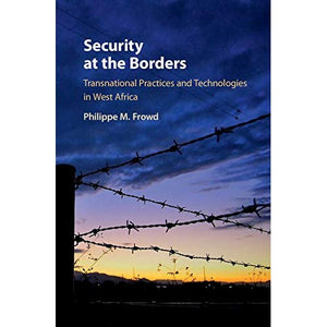 Security at the Borders: Transnational Practices and Technologies in West Africa