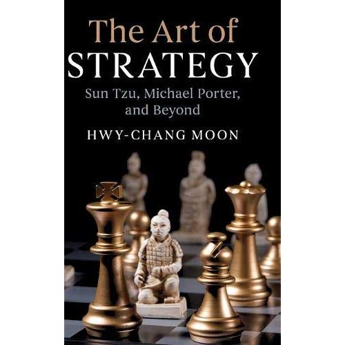 The Art of Strategy: Sun Tzu, Michael Porter, and Beyond