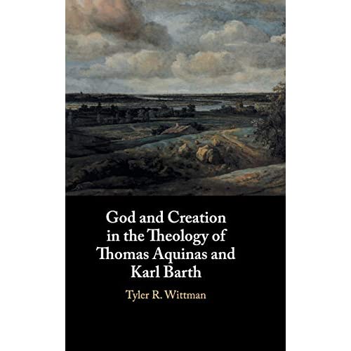 God and Creation in the Theology of Thomas Aquinas and Karl Barth