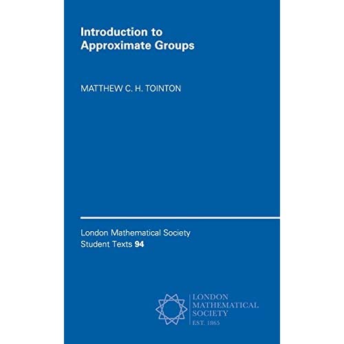 Introduction to Approximate Groups: 94 (London Mathematical Society Student Texts, Series Number 94)