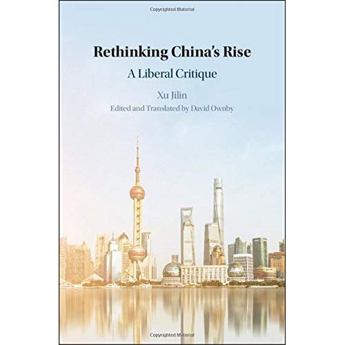 Rethinking China's Rise: A Liberal Critique (The Cambridge China Library)