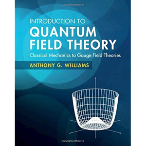 Introduction to Quantum Field Theory: Classical Mechanics to Gauge Field Theories