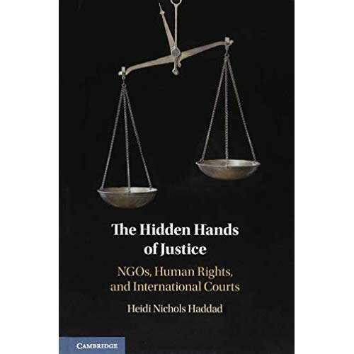 The Hidden Hands of Justice: NGOs, Human Rights, and International Courts