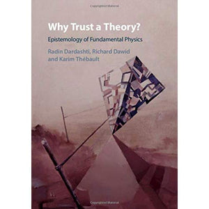 Why Trust a Theory?: Epistemology of Fundamental Physics