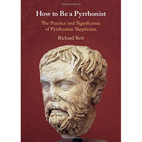 How to Be a Pyrrhonist: The Practice and Significance of Pyrrhonian Skepticism