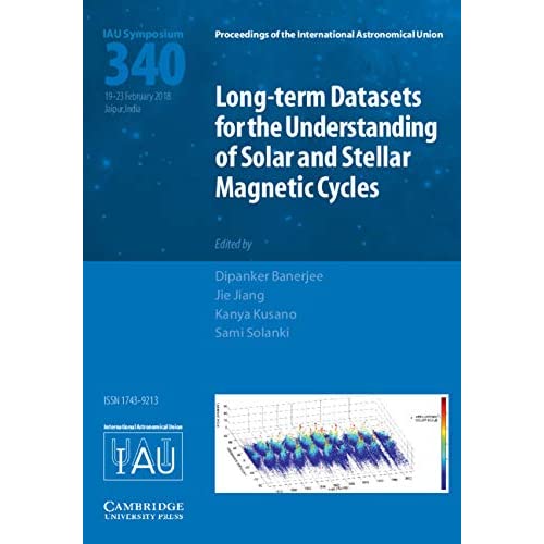 Long-term Datasets for the Understanding of Solar and Stellar Magnetic Cycles (IAU S340) (Proceedings of the International Astronomical Union Symposia and Colloquia)