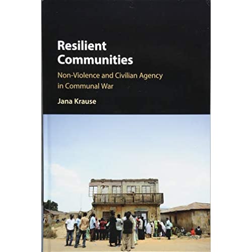 Resilient Communities: Non-Violence and Civilian Agency in Communal War