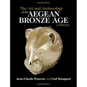 The Art and Archaeology of the Aegean Bronze Age: A History