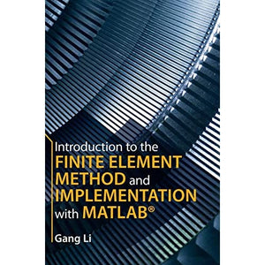 Introduction to the Finite Element Method and Implementation with MATLAB®