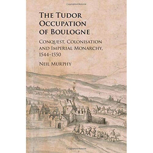 The Tudor Occupation of Boulogne