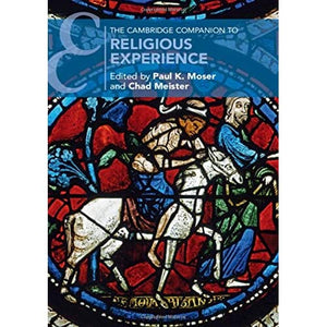 The Cambridge Companion to Religious Experience (Cambridge Companions to Religion)