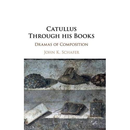 Catullus Through his Books: Dramas of Composition