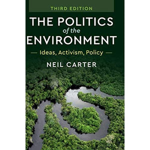 The Politics of the Environment: Ideas, Activism, Policy