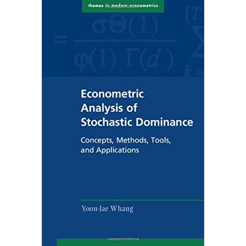 Econometric Analysis of Stochastic Dominance: Concepts, Methods, Tools, and Applications (Themes in Modern Econometrics)