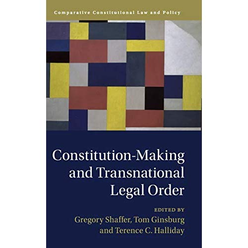 Constitution-Making and Transnational Legal Order (Comparative Constitutional Law and Policy)