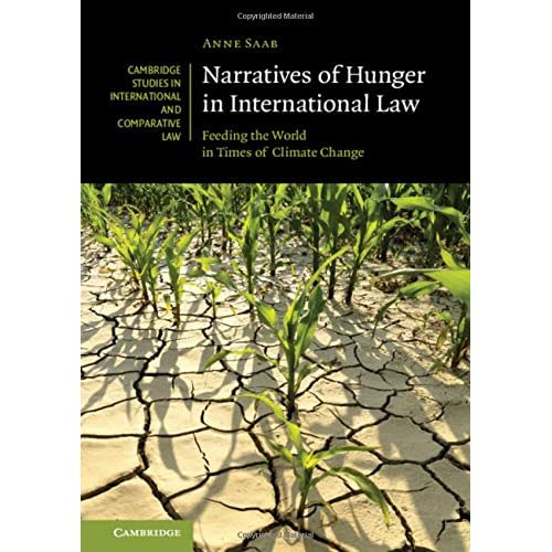 Narratives of Hunger in International Law: Feeding the World in Times of Climate Change: 140 (Cambridge Studies in International and Comparative Law, Series Number 140)