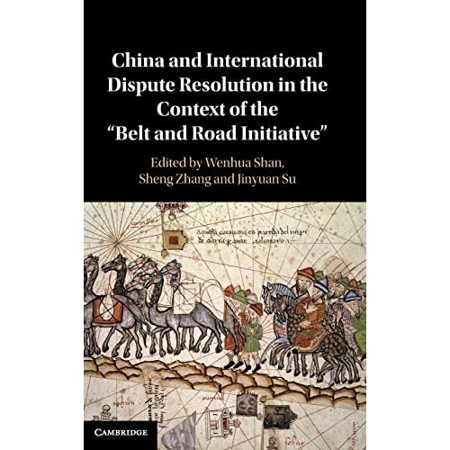 China and International Dispute Resolution in the Context of the 'Belt and Road Initiative'